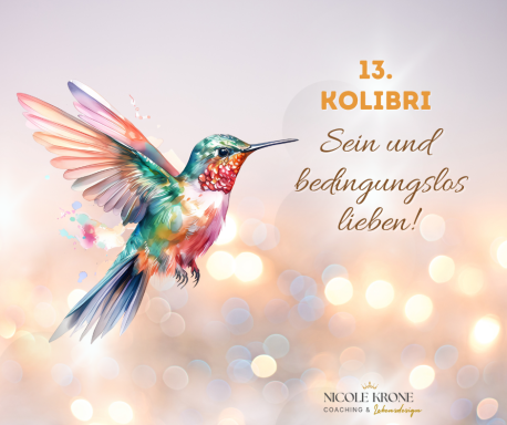 Bunter Kolibri mit dem Schriftzug „Sein und bedingungslos lieben!“